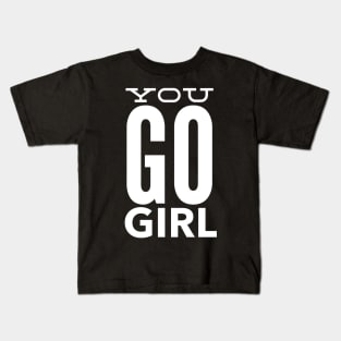 You Go Girl Kids T-Shirt